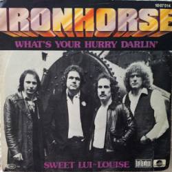 Ironhorse : What's Your Hurry Darlin' - Sweet Lui-Louise